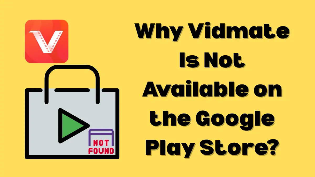 Why Vidmate Is Not Available on the Google Play Store